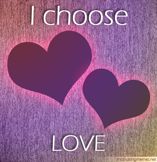 I choose love