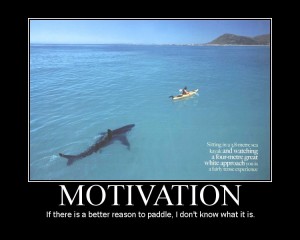 Motivation: If a shark chasing you isn't good enough I don't know what is.